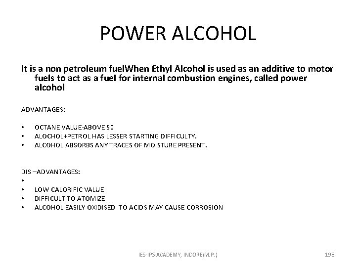 POWER ALCOHOL It is a non petroleum fuel. When Ethyl Alcohol is used as