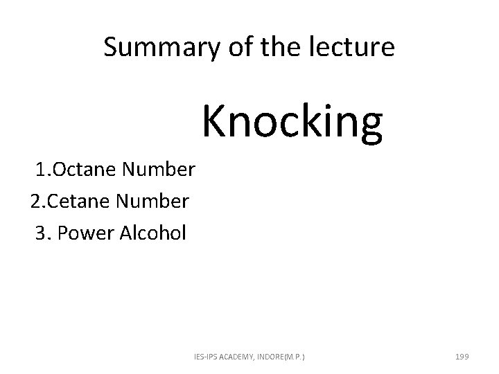 Summary of the lecture Knocking 1. Octane Number 2. Cetane Number 3. Power Alcohol