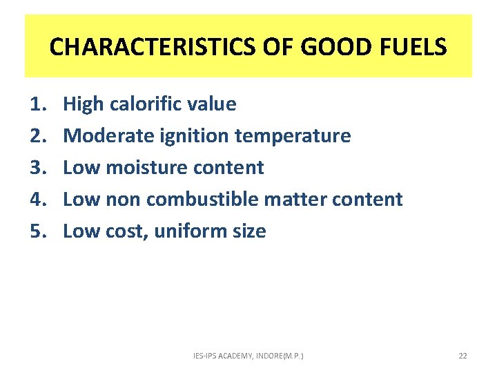 CHARACTERISTICS OF GOOD FUELS 1. 2. 3. 4. 5. High calorific value Moderate ignition