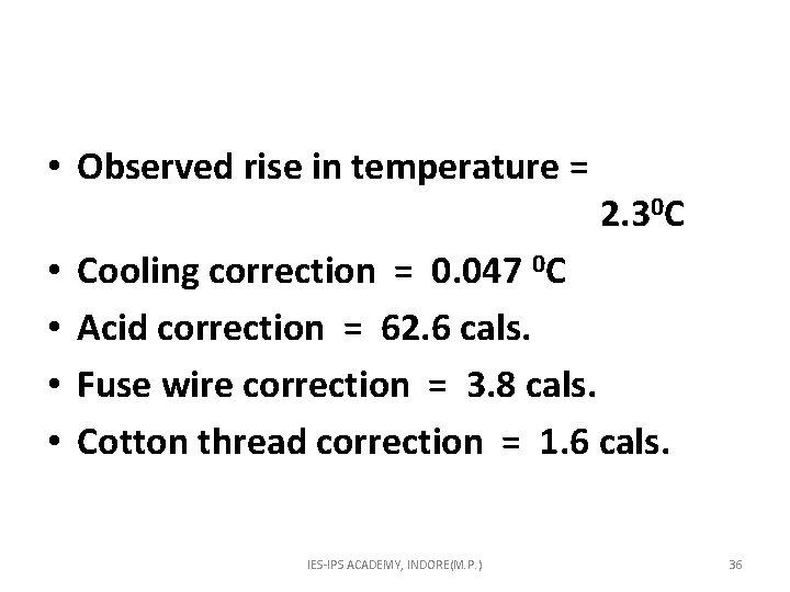  • Observed rise in temperature = 2. 30 C • Cooling correction =