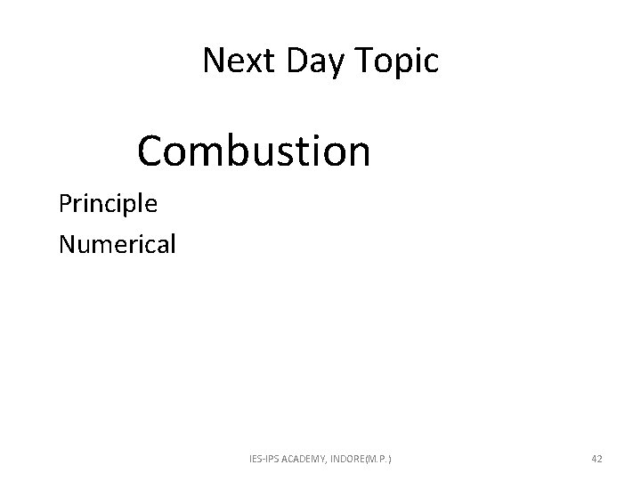 Next Day Topic Combustion Principle Numerical IES-IPS ACADEMY, INDORE(M. P. ) 42 