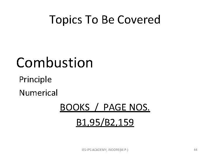 Topics To Be Covered Combustion Principle Numerical BOOKS / PAGE NOS. B 1, 95/B