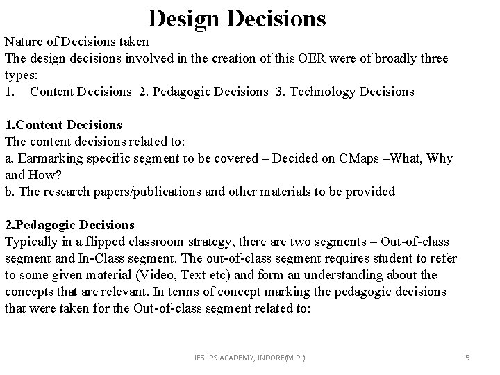 Design Decisions Nature of Decisions taken The design decisions involved in the creation of