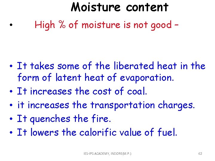  Moisture content • High % of moisture is not good – • It