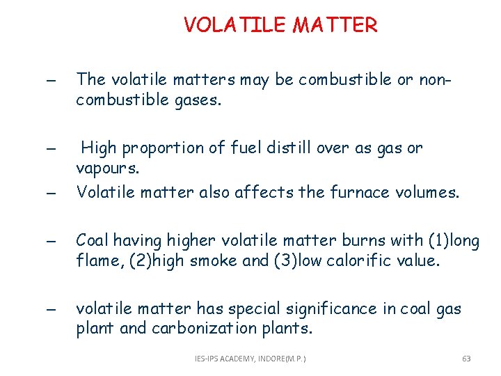  VOLATILE MATTER – The volatile matters may be combustible or noncombustible gases. –