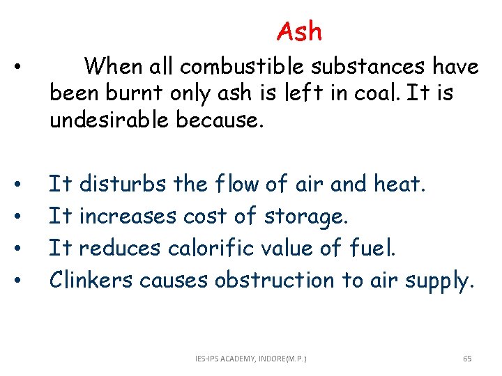  Ash • When all combustible substances have been burnt only ash is left
