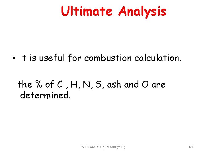  Ultimate Analysis • It is useful for combustion calculation. the % of C