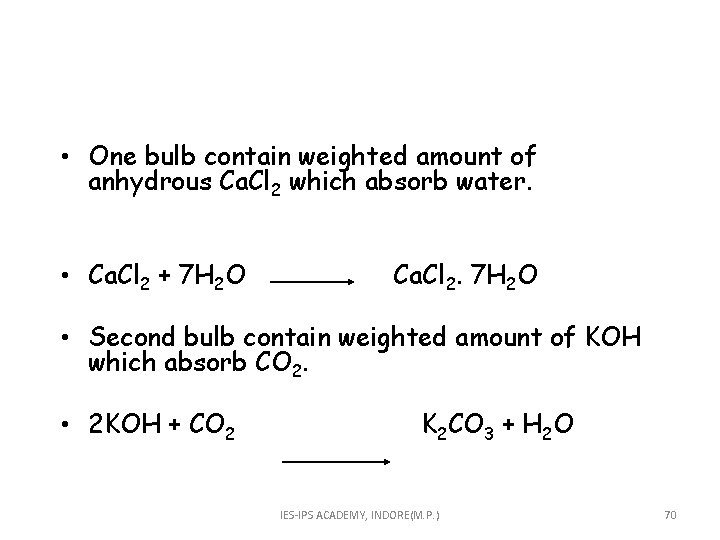  • One bulb contain weighted amount of anhydrous Ca. Cl 2 which absorb
