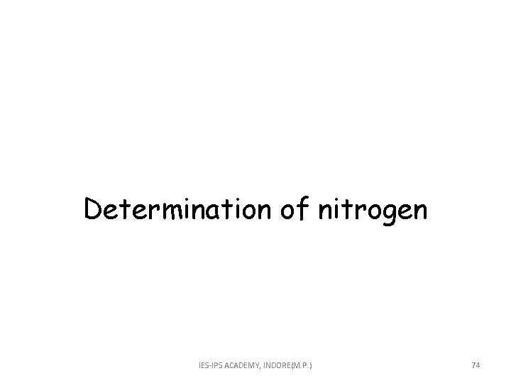 Determination of nitrogen IES-IPS ACADEMY, INDORE(M. P. ) 74 