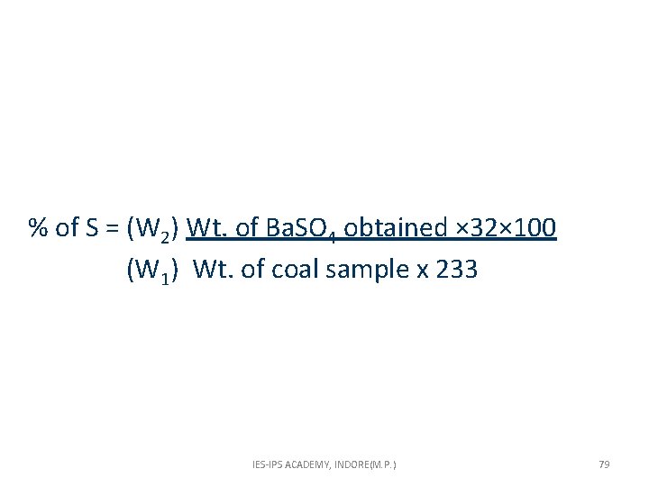 % of S = (W 2) Wt. of Ba. SO 4 obtained × 32×