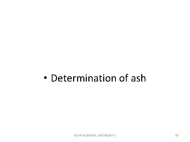  • Determination of ash IES-IPS ACADEMY, INDORE(M. P. ) 80 
