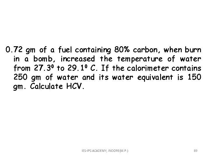 0. 72 gm of a fuel containing 80% carbon, when burn in a bomb,