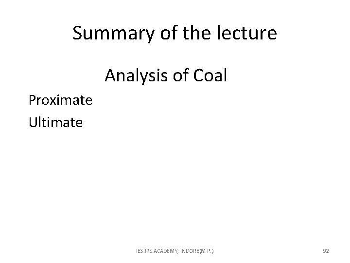 Summary of the lecture Analysis of Coal Proximate Ultimate IES-IPS ACADEMY, INDORE(M. P. )