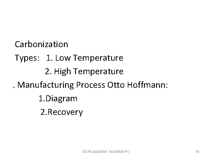  Carbonization Types: 1. Low Temperature 2. High Temperature . Manufacturing Process Otto Hoffmann:
