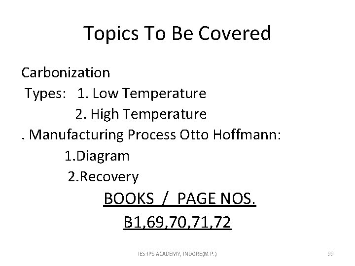 Topics To Be Covered Carbonization Types: 1. Low Temperature 2. High Temperature . Manufacturing