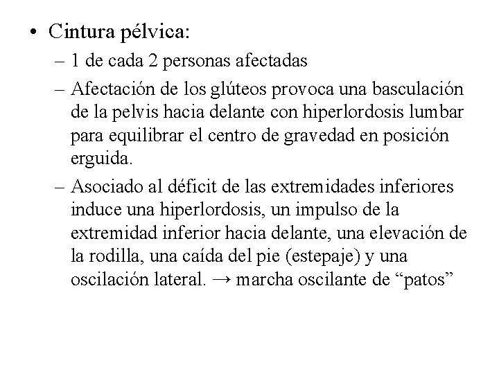  • Cintura pélvica: – 1 de cada 2 personas afectadas – Afectación de