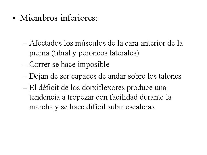  • Miembros inferiores: – Afectados los músculos de la cara anterior de la