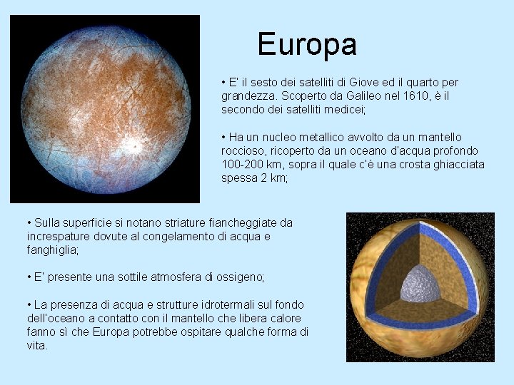 Europa • E’ il sesto dei satelliti di Giove ed il quarto per grandezza.