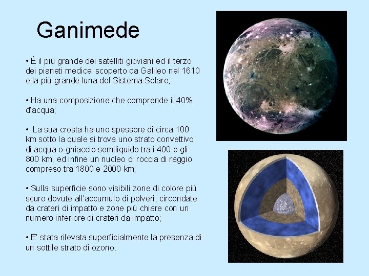 Ganimede • È il più grande dei satelliti gioviani ed il terzo dei pianeti