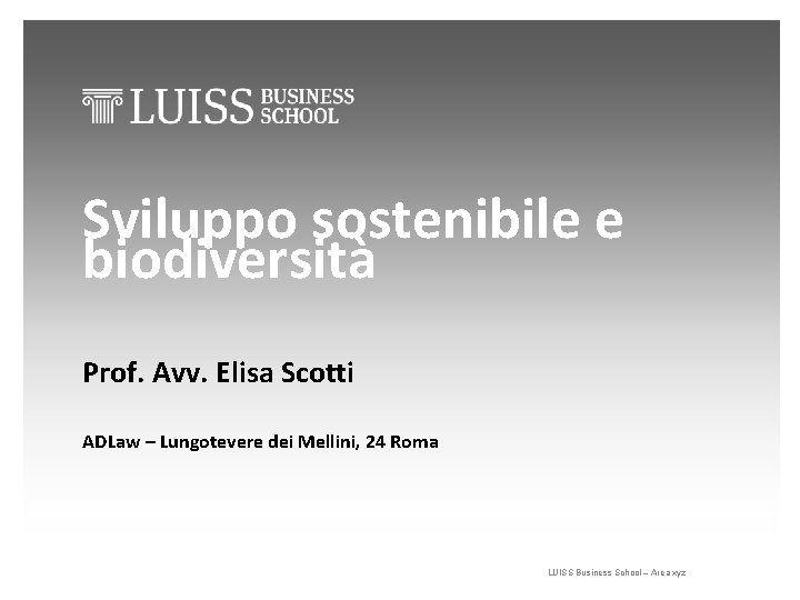Sviluppo sostenibile e biodiversità Prof. Avv. Elisa Scotti ADLaw – Lungotevere dei Mellini, 24