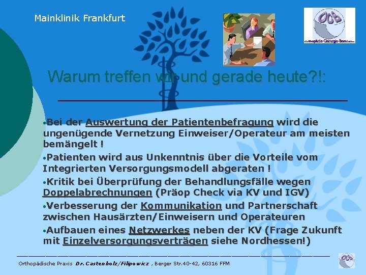 Mainklinik Frankfurt Warum treffen wir und gerade heute? !: • Bei der Auswertung der