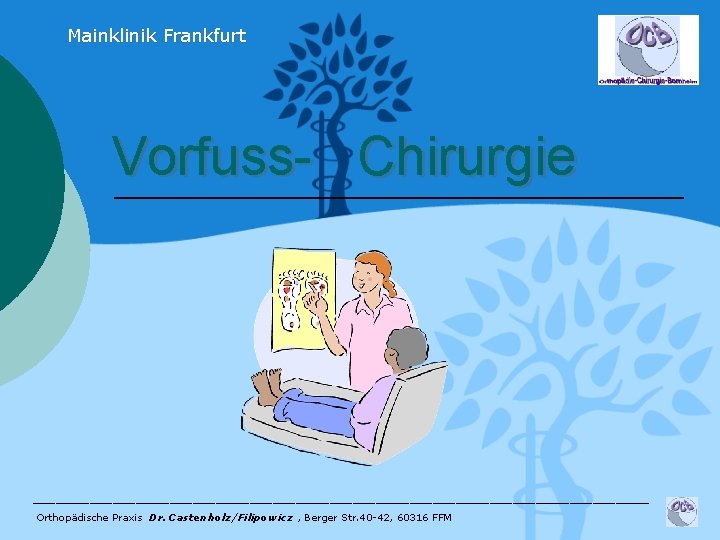 Mainklinik Frankfurt Vorfuss- Chirurgie ___________________________ Orthopädische Praxis Dr. Castenholz/Filipowicz , Berger Str. 40 -42,