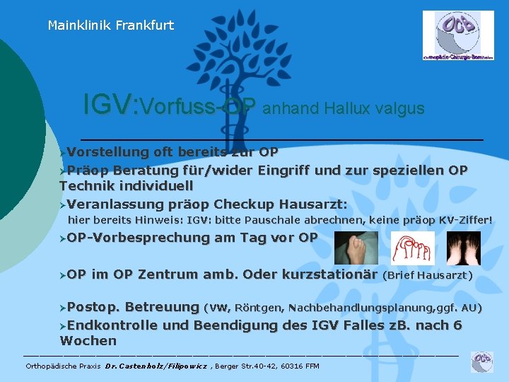 Mainklinik Frankfurt IGV: Vorfuss-OP anhand Hallux valgus ØVorstellung oft bereits zur OP ØPräop Beratung