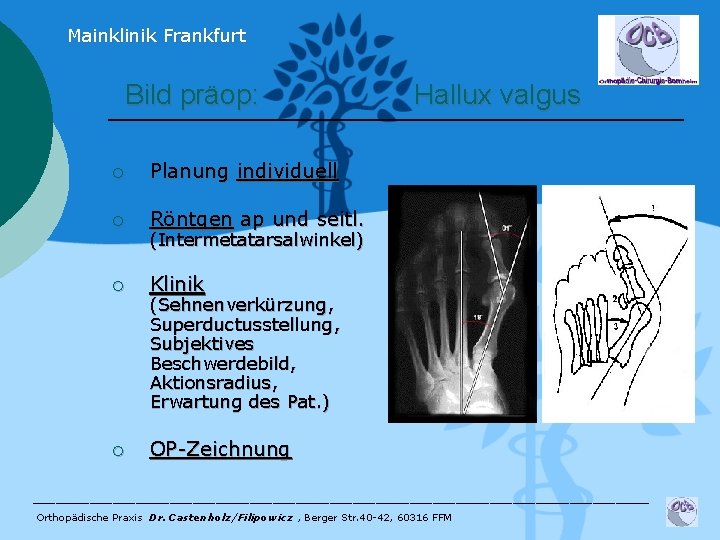 Mainklinik Frankfurt Bild präop: ¡ Planung individuell ¡ Röntgen ap und seitl. ¡ Klinik