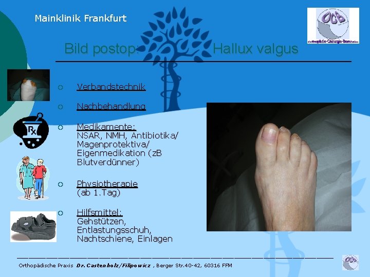 Mainklinik Frankfurt Bild postop: ¡ Verbandstechnik ¡ Nachbehandlung ¡ Medikamente: NSAR, NMH, Antibiotika/ Magenprotektiva/