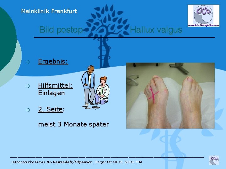 Mainklinik Frankfurt Bild postop: ¡ Ergebnis: ¡ Hilfsmittel: Einlagen ¡ 2. Seite: Hallux valgus