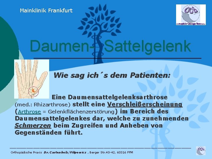 Mainklinik Frankfurt Daumen- Sattelgelenk Wie sag ich´s dem Patienten: Eine Daumensattelgelenksarthrose (med. : Rhizarthrose)