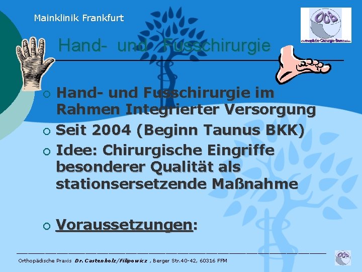 Mainklinik Frankfurt Hand- und Fusschirurgie im Rahmen Integrierter Versorgung ¡ Seit 2004 (Beginn Taunus