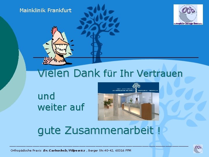 Mainklinik Frankfurt Vielen Dank für Ihr Vertrauen und weiter auf gute Zusammenarbeit ! ___________________________