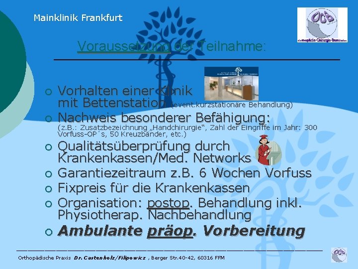 Mainklinik Frankfurt Voraussetzung der Teilnahme: ¡ ¡ ¡ ¡ Vorhalten einer Klinik mit Bettenstation