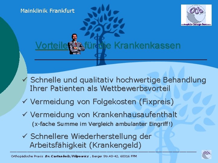 Mainklinik Frankfurt Vorteile für die Krankenkassen ü Schnelle und qualitativ hochwertige Behandlung Ihrer Patienten