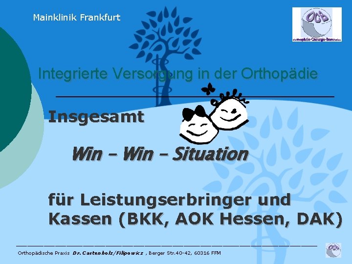 Mainklinik Frankfurt Integrierte Versorgung in der Orthopädie Insgesamt Win – Situation für Leistungserbringer und