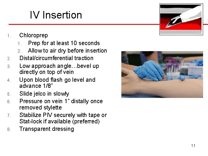 IV Insertion 1. 2. 3. 4. 5. 6. 7. 8. Chloroprep 1. Prep for