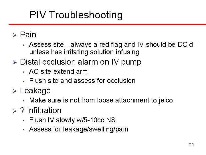 PIV Troubleshooting Ø Pain • Ø Distal occlusion alarm on IV pump • •