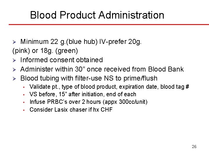 Blood Product Administration Minimum 22 g. (blue hub) IV-prefer 20 g. (pink) or 18
