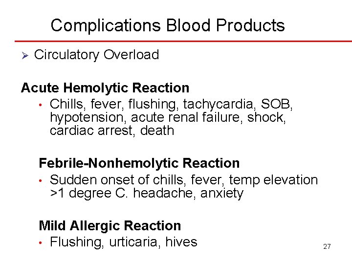 Complications Blood Products Ø Circulatory Overload Acute Hemolytic Reaction • Chills, fever, flushing, tachycardia,
