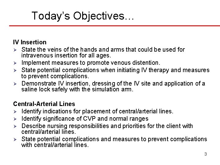 Today’s Objectives… IV Insertion Ø State the veins of the hands and arms that