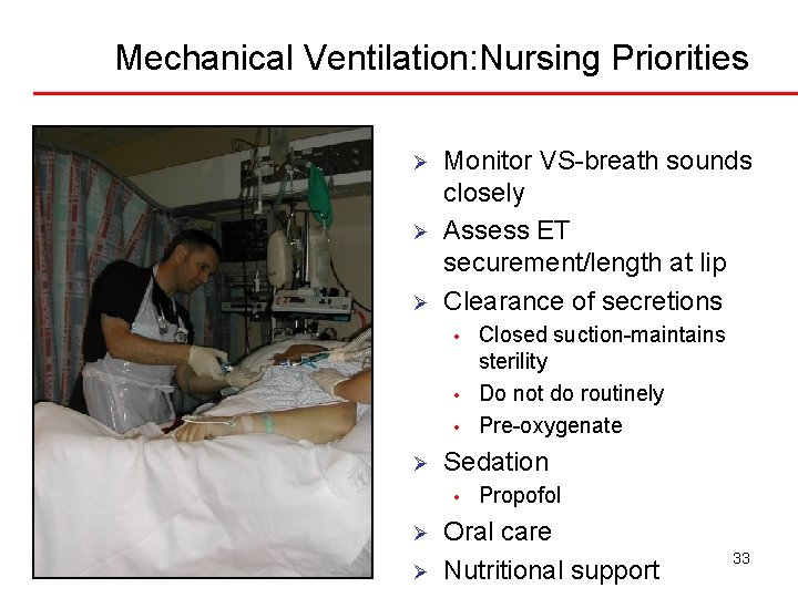 Mechanical Ventilation: Nursing Priorities Ø Ø Ø Monitor VS-breath sounds closely Assess ET securement/length