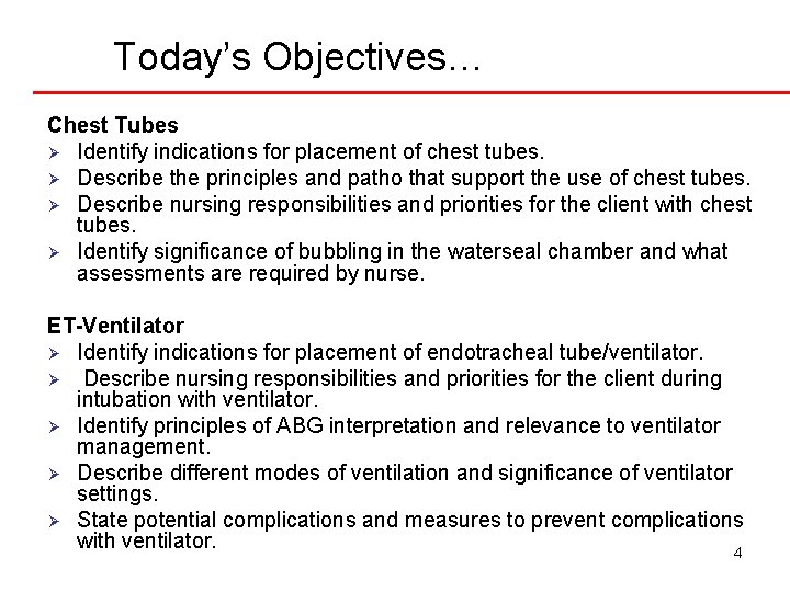 Today’s Objectives… Chest Tubes Ø Identify indications for placement of chest tubes. Ø Describe