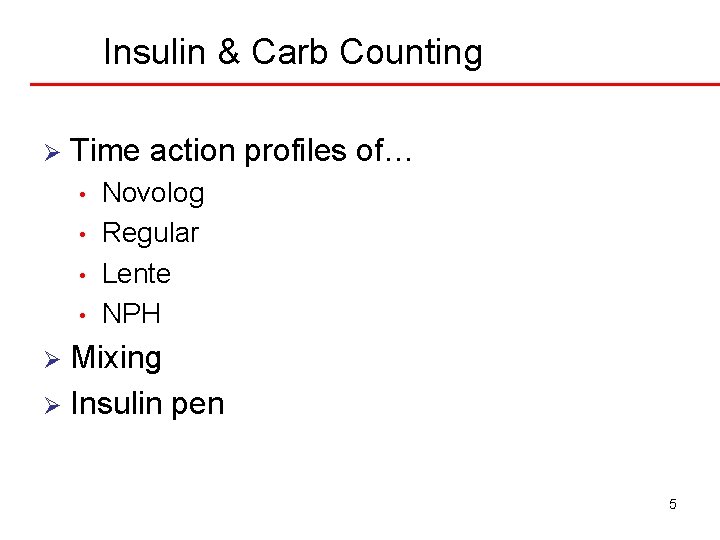 Insulin & Carb Counting Ø Time action profiles of… • • Novolog Regular Lente