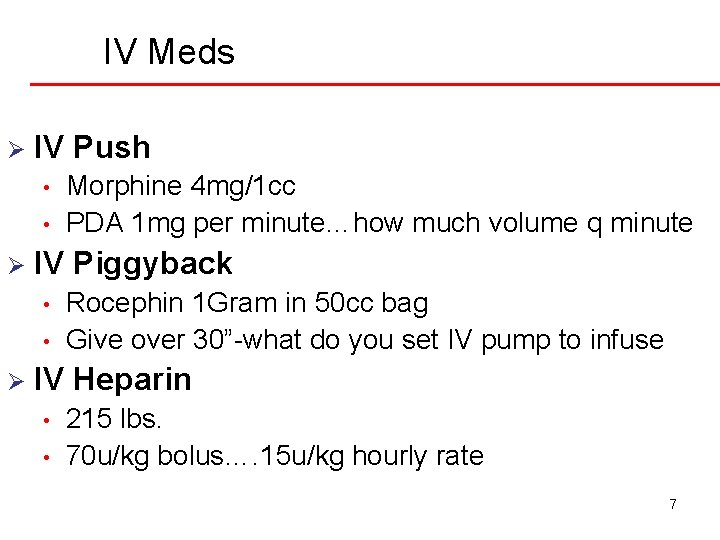 IV Meds Ø IV Push • • Ø IV Piggyback • • Ø Morphine