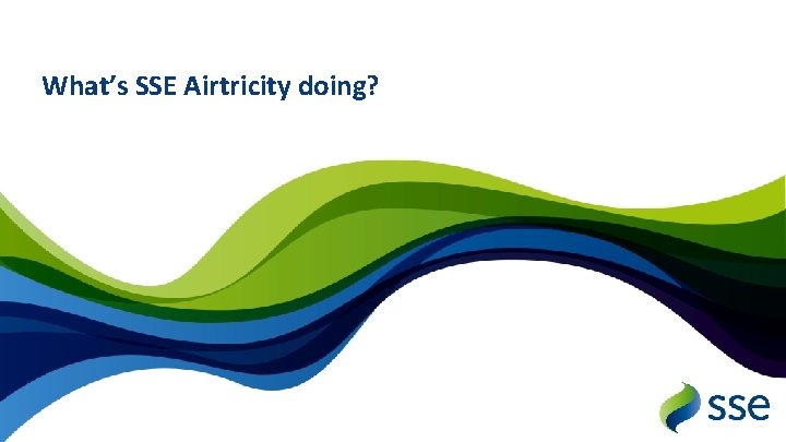 What’s SSE Airtricity doing? 