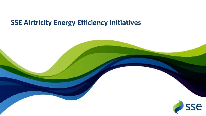 SSE Airtricity Energy Efficiency Initiatives 
