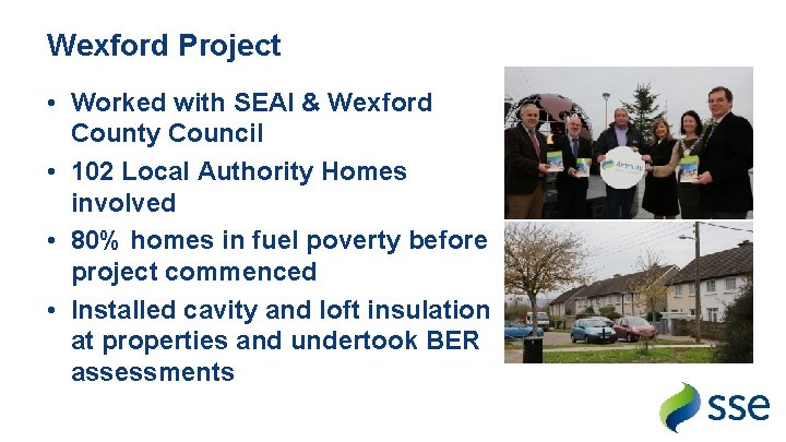 Wexford Project • Worked with SEAI & Wexford County Council • 102 Local Authority