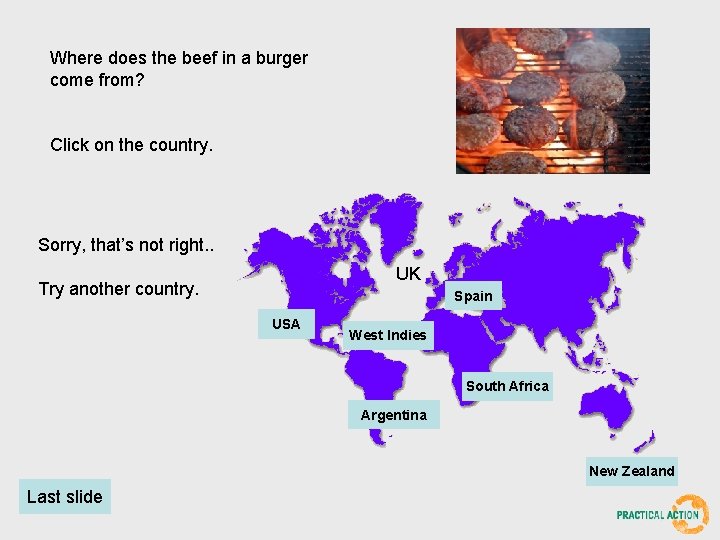 Where does the beef in a burger come from? Click on the country. Sorry,