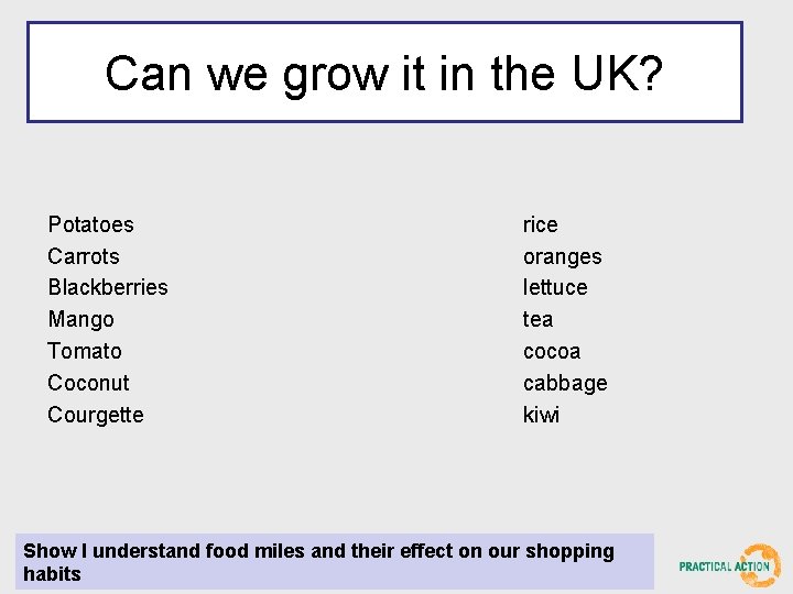 Can we grow it in the UK? Potatoes Carrots Blackberries Mango Tomato Coconut Courgette